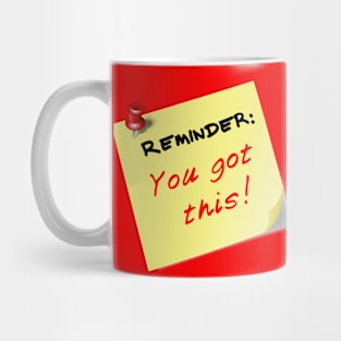 Reminder: You got this! Mug